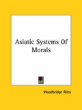 Bild: Asiatic Systems Of Morals - Kessinger Publishing