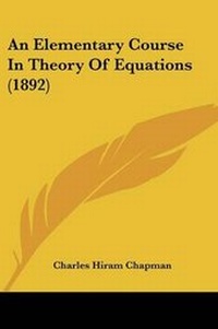 Abbildung von: An Elementary Course In Theory Of Equations (1892) - Kessinger Publishing