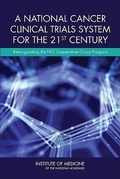 Cover: A National Cancer Clinical Trials System for the 21st Century - National Academies Press