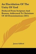 Cover: An Elucidation Of The Unity Of God - Kessinger Publishing