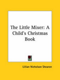Enlarge image Cover: The Little Mixer - Kessinger Publishing Co