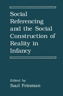 Cover: Social Referencing and the Social Construction of Reality in Infancy - Springer