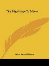 Abbildung von: The Pilgrimage To Mecca - Kessinger Publishing