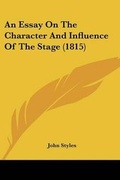 Cover: An Essay On The Character And Influence Of The Stage (1815) - Kessinger Publishing