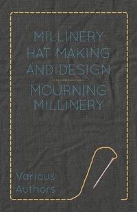 Abbildung von: Millinery Hat Making And Design - Mourning Millinery - Read Books