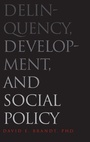 Cover: Delinquency, Development, and Social Policy - Yale University Press