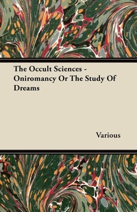 Abbildung von: The Occult Sciences - Oniromancy Or The Study Of Dreams - Read Books