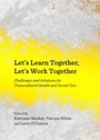 Cover: Let's Learn Together, Let's Work Together - Cambridge Scholars Publishing