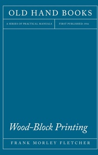 Abbildung von: Wood-Block Printing - A Description Of The Craft Of Woodcutting And Colour Printing Based On The Japanese Practice - Read Books