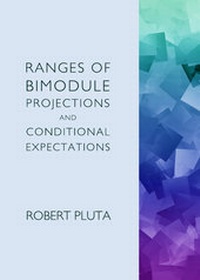 Abbildung von: Ranges of Bimodule Projections and Conditional Expectations - Cambridge Scholars Publishing