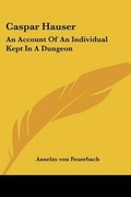 Cover: Caspar Hauser - Kessinger Publishing