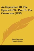 Cover: An Exposition Of The Epistle Of St. Paul To The Colossians (1832) - Kessinger Publishing