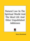 Bild: Natural Law In The Spiritual World And The Ideal Life And Other Unpublished Addresses - Kessinger Publishing Co