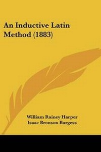 Enlarge image Cover: An Inductive Latin Method (1883) - Kessinger Publishing