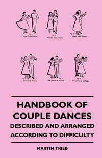 Enlarge image Cover: Handbook Of Couple Dances - Described And Arranged According To Difficulty - Read Books