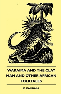 Abbildung von: Wakaima And The Clay Man And Other African Folktales - Read Books