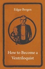 Cover: How To Become A Ventriloquist - Read Books