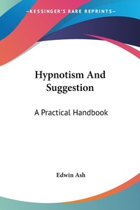 Abbildung von: Hypnotism And Suggestion - Kessinger Publishing
