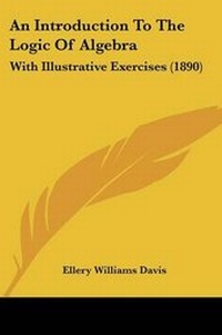 Enlarge image Cover: An Introduction To The Logic Of Algebra - Kessinger Publishing