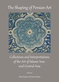 Cover: The Shaping of Persian Art - Cambridge Scholars Publishing