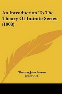 Abbildung von: An Introduction To The Theory Of Infinite Series (1908) - Kessinger Publishing