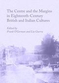 Cover: The Centre and the Margins in Eighteenth-Century British and Italian Cultures - Cambridge Scholars Publishing