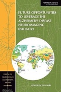 Cover: Future Opportunities to Leverage the Alzheimer's Disease Neuroimaging Initiative - National Academies Press