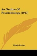Cover: An Outline Of Psychobiology (1917) - Kessinger Publishing