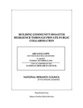 Cover: Building Community Disaster Resilience Through Private-Public Collaboration - National Academies Press