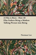 Cover: A Film is Born - How 40 Film Fathers Bring a Modern Talking Picture into Being - Read Books