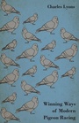 Cover: Winning Ways Of Modern Pigeon Racing - Read Books