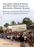 Cover: Children, Their Schools and What They Learn on Beginning Primary School - Cambridge Scholars Publishing