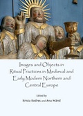 Cover: Images and Objects in Ritual Practices in Medieval and Early Modern Northern and Central Europe - Cambridge Scholars Publishing