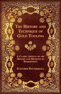 Abbildung von: The History and Technique of Gold Tooling - A Classic Article on the History and Methods of Bookbinding - Read Books