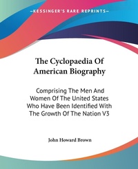 Abbildung von: The Cyclopaedia Of American Biography - Kessinger Publishing Co