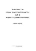 Cover: Measuring the Group Quarters Population in the American Community Survey - National Academies Press