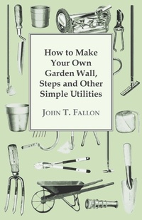 Enlarge image Cover: How to Make Your Own Garden Wall, Steps and Other Simple Utilities - Read Books