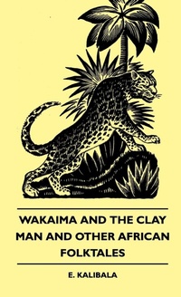 Abbildung von: Wakaima And The Clay Man And Other African Folktales - Read Books