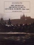 Cover: Art, Design, and Architecture in Central Europe 1890-1920 - Yale University Press