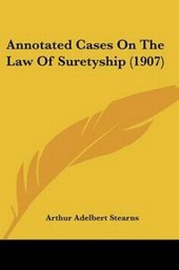Abbildung von: Annotated Cases On The Law Of Suretyship (1907) - Kessinger Publishing