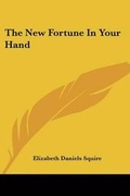 Cover: The New Fortune In Your Hand - Kessinger Publishing Co
