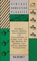 Cover: Pictorial Poultry-Keeping And Gardening And Encyclopaedia Of Rabbit, Goat And Bee-Keeping, Pig Keeping And Small Holdings Management - Read Books