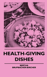 Abbildung von: Health-Giving Dishes - Read Books