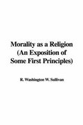 Bild: Morality as a Religion (an Exposition of Some First Principles) - IndyPublish.com
