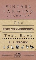 Cover: The Poultry-Keeper's Text Book - Read Books