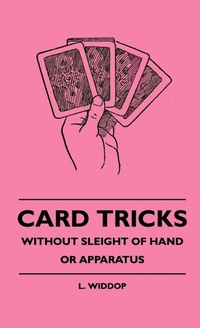 Enlarge image Cover: Card Tricks - Without Sleight Of Hand Or Apparatus - Read Books