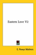 Cover: Eastern Love V2 - Kessinger Publishing