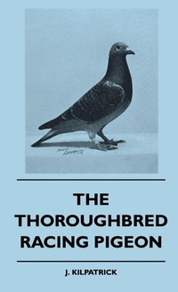 Enlarge image Cover: The Thoroughbred Racing Pigeon - Read Books