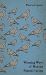 Cover: Winning Ways Of Modern Pigeon Racing - Read Books