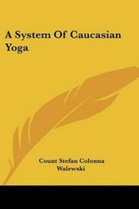 Abbildung von: A System Of Caucasian Yoga - Kessinger Publishing